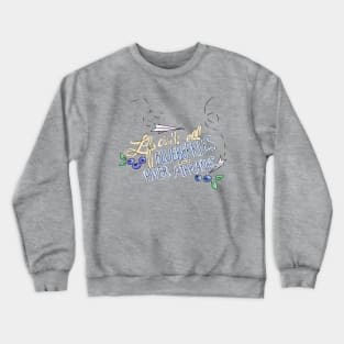 Life Ain't All Blueberries and Paper Airplanes! Crewneck Sweatshirt